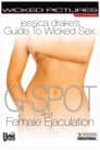 Jessica Drake's Guide to Wicked Sex: G-Spot and Female Ejaculation