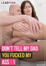 Don't Tell My Dad You Fucked My Ass