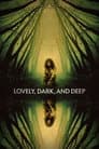 Lovely, Dark, and Deep