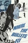 Where the Bullets Fly
