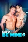 Bro Be Mine 3