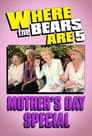Where the Bears Are Mother's Day Special