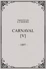 Carnaval, [V]