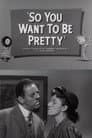 So You Want to Be Pretty