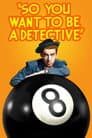 So You Want to Be a Detective