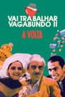 Vai Trabalhar Vagabundo II: A Volta