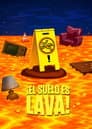 El piso es lava