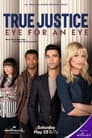 True Justice: Eye For An Eye