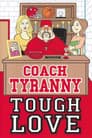 Coach Tyranny: Tough Love